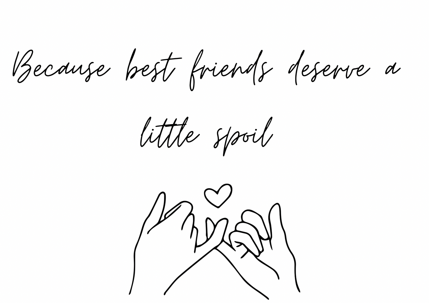 Best Friends Deserve A Little Spoil Hamper